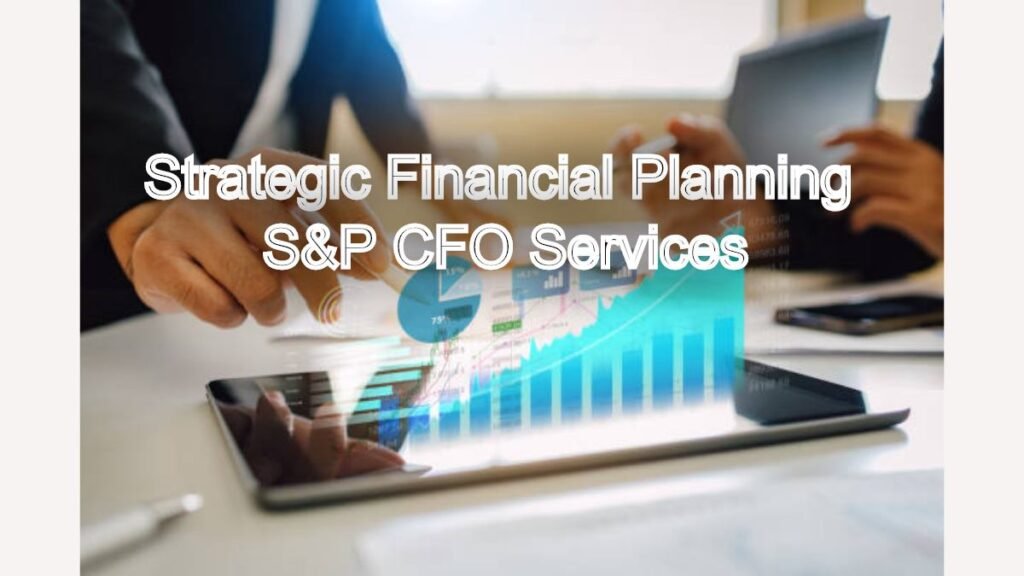 Strategic Business Planning & CFO Services: Your Blueprint for Sustainable Growth