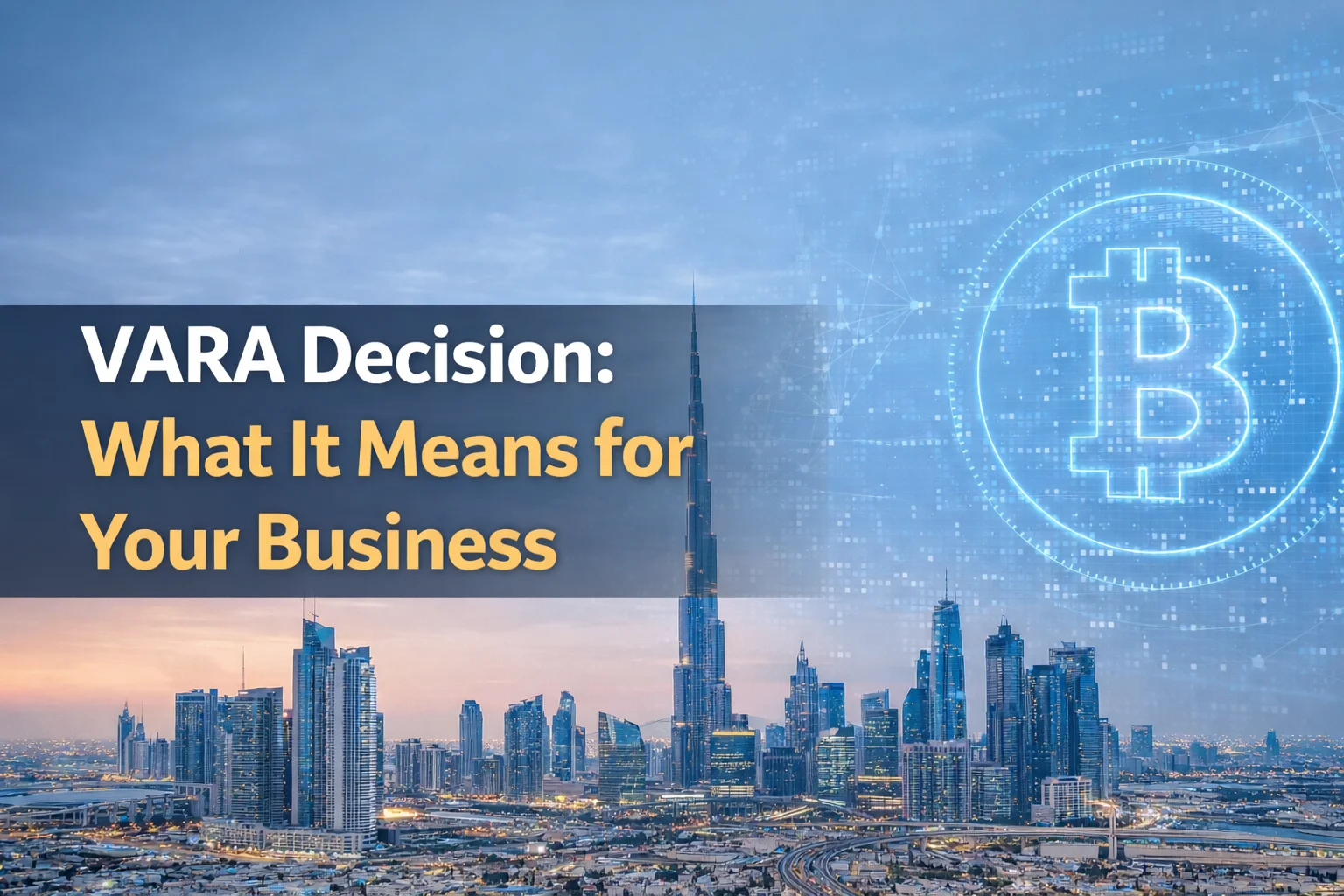 UAE Ministry of Finance Virtual Assets Regulatory Authority (VARA) Decision: What It Means for Your Business