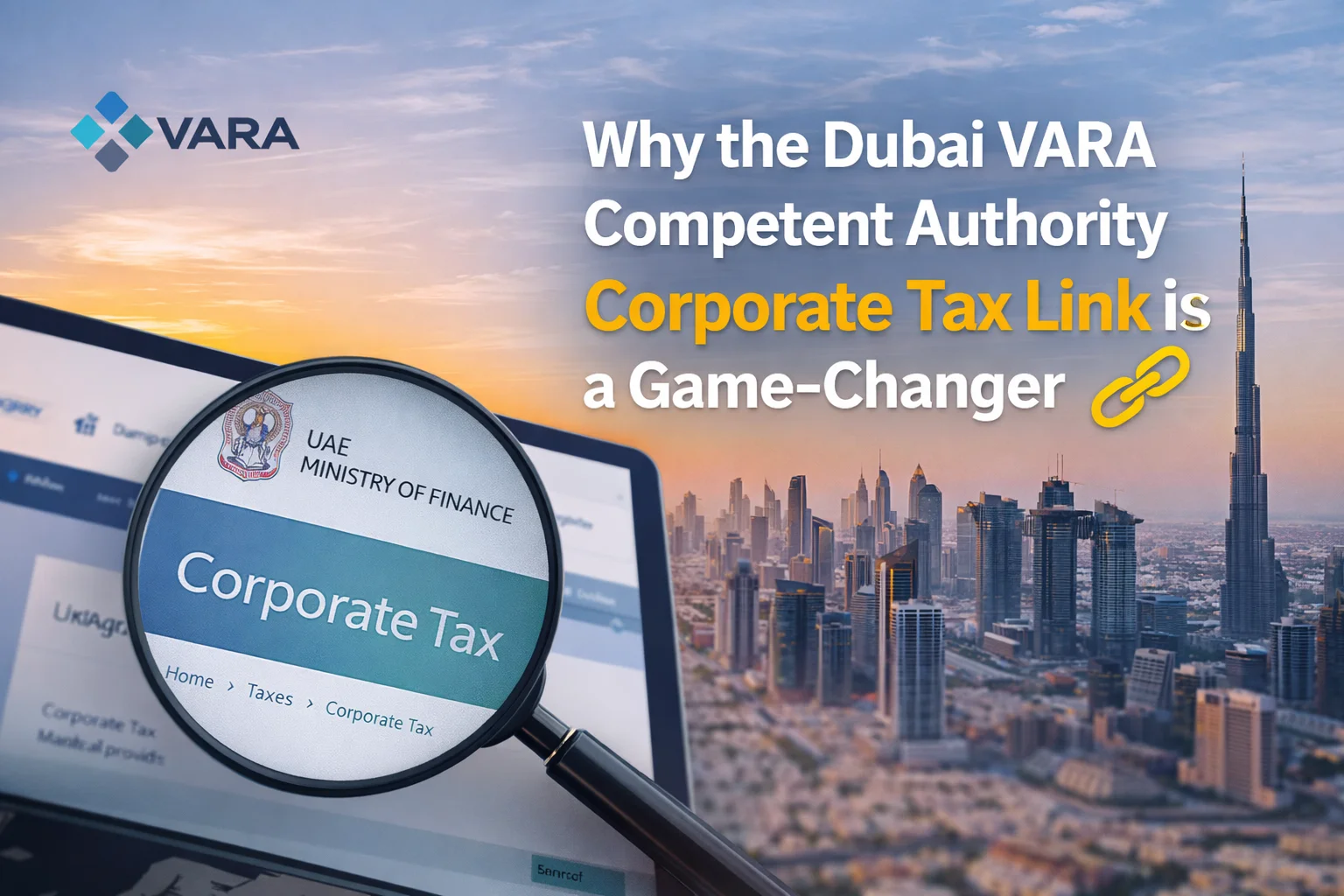 Why the Dubai VARA Competent Authority Corporate Tax Link is a Game-ChangerWhy the Dubai VARA Competent Authority Corporate Tax Link is a Game-Changer