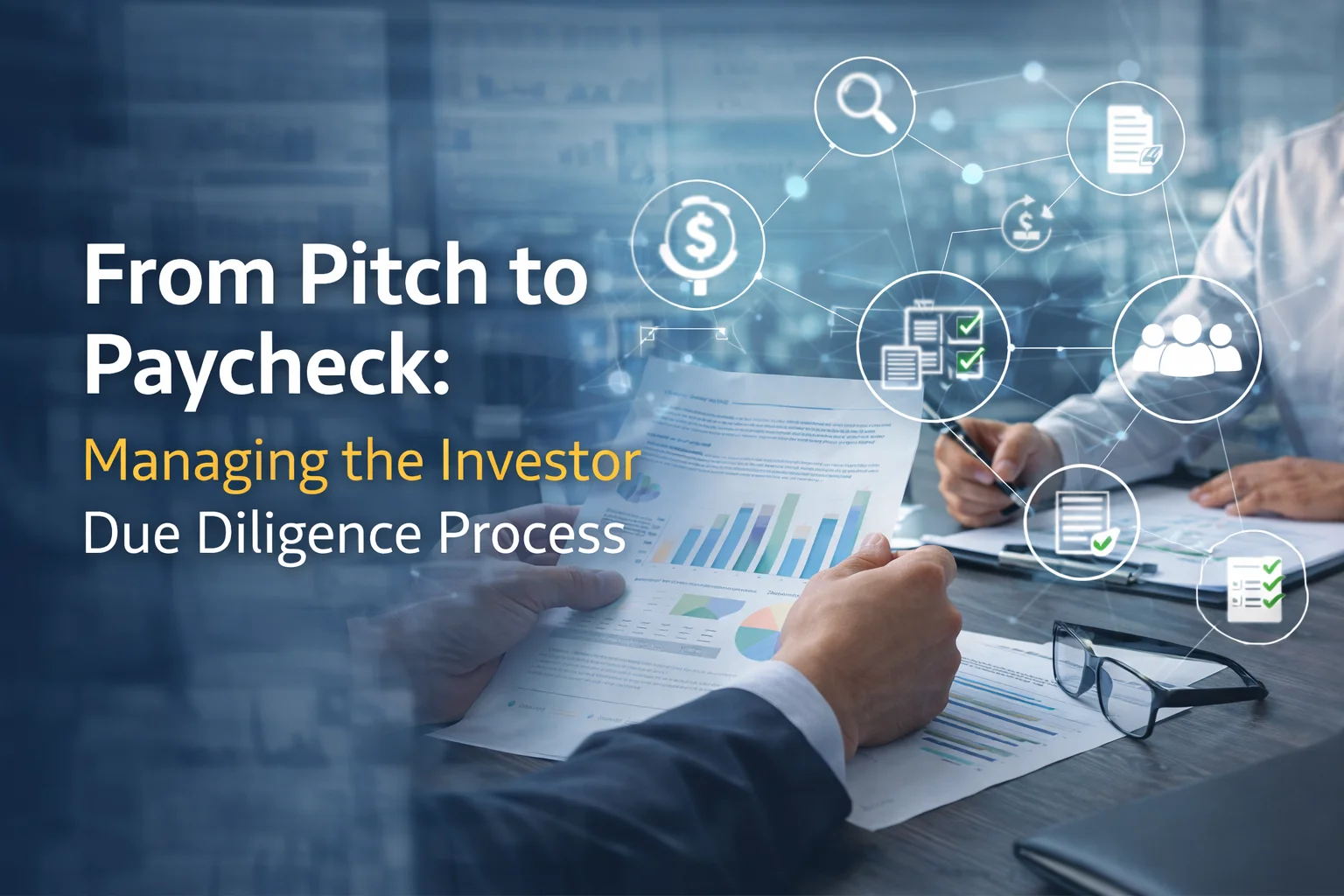 From Pitch to Paycheck: Managing the Investor Due Diligence Process