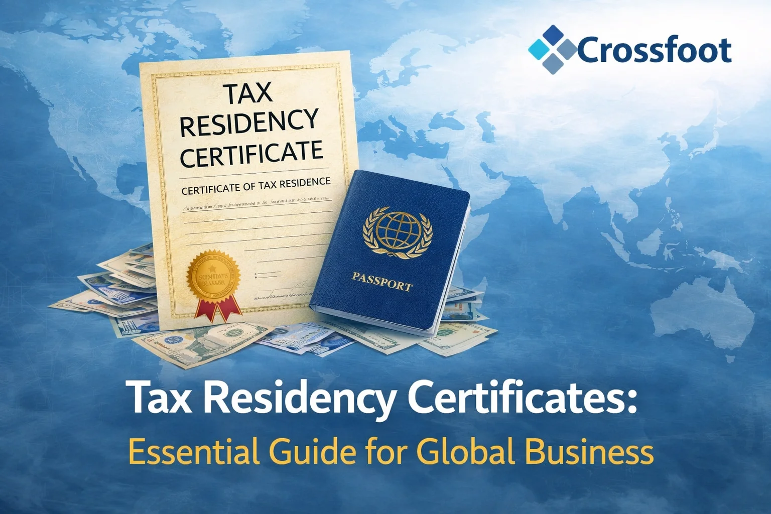 Tax Residency Certificates: Essential Guide for Global Business | Crossfoot