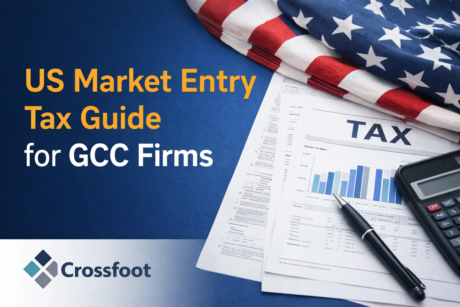 US Market Entry Tax Guide for GCC Firms | Crossfoot