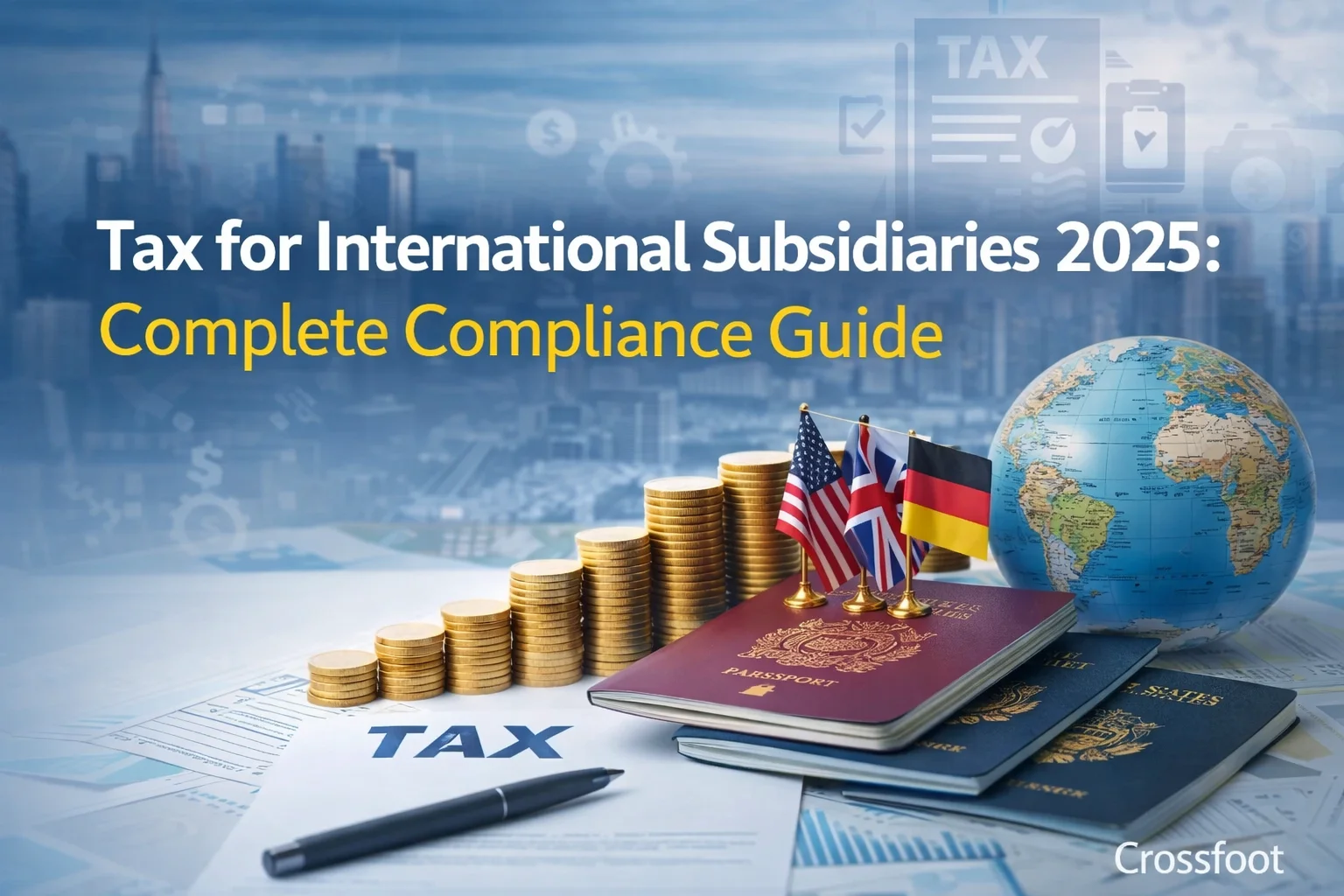 UAE Tax for International Subsidiaries 2025: Complete Compliance Guide | Crossfoot